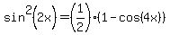 sin%5E2%282x%29+=%281%2F2%29%281-cos%284x%29%29