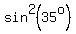 sin%5E2%2835%5Eo%29