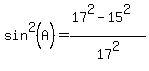 sin%5E2%28A%29=%2817%5E2-15%5E2%29%2F17%5E2