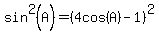 sin%5E2%28A%29=%284cos%28A%29-1%29%5E2