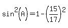 sin%5E2%28A%29=1-%2815%2F17%29%5E2