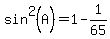 sin%5E2%28A%29=1-1%2F65