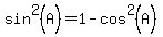 sin%5E2%28A%29=1-cos%5E2%28A%29