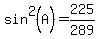 sin%5E2%28A%29=225%2F289