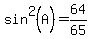 sin%5E2%28A%29=64%2F65