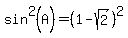sin%5E2%28A%29+=+%281+-+sqrt%282%29%29%5E2