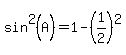 sin%5E2%28A%29+=+1+-+%281%2F2%29%5E2