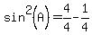 sin%5E2%28A%29+=+4%2F4+-+1%2F4