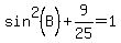 sin%5E2%28B%29%2B9%2F25=1