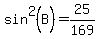 sin%5E2%28B%29=25%2F169