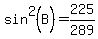 sin%5E2%28B%29+=+225%2F289
