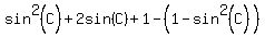 sin%5E2%28C%29%2B2sin%28C%29%2B1-%281-sin%5E2%28C%29%29