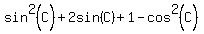 sin%5E2%28C%29%2B2sin%28C%29%2B1-cos%5E2%28C%29