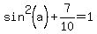 sin%5E2%28a%29%2B7%2F10=1