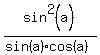 sin%5E2%28a%29%2F%28sin%28a%29cos%28a%29%29
