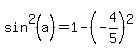 sin%5E2%28a%29=1-%28-4%2F5%29%5E2