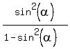 sin%5E2%28alpha%29%2F%281+-+sin%5E2%28alpha%29%29