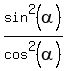 sin%5E2%28alpha%29%2Fcos%5E2%28alpha%29