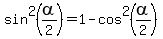 sin%5E2%28alpha%2F2%29+=+1+-+cos%5E2%28alpha%2F2%29
