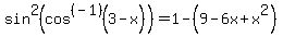 sin%5E2%28cos%5E%28-1%29%283-x%29%29=1-%289-6x%2Bx%5E2%29