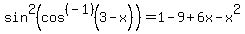 sin%5E2%28cos%5E%28-1%29%283-x%29%29=1-9%2B6x-x%5E2