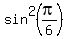 sin%5E2%28pi%2F6%29
