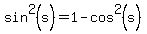 sin%5E2%28s%29=1-cos%5E2%28s%29
