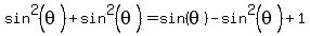 sin%5E2%28theta%29%2Bsin%5E2%28theta%29=sin%28theta%29-sin%5E2%28theta%29%2B1