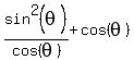 sin%5E2%28theta%29%2Fcos%28theta%29+%2B+cos%28theta%29