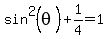 sin%5E2%28theta%29+%2B+1%2F4=1