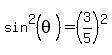 sin%5E2%28theta%29+=+%283%2F5%29%5E2