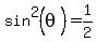 sin%5E2%28theta%29+=+1%2F2