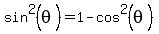 sin%5E2%28theta%29+=+1+-+cos%5E2%28theta%29