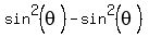 sin%5E2%28theta%29+-+sin%5E2%28theta%29