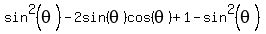 sin%5E2%28theta%29-2sin%28theta%29cos%28theta%29%2B1-sin%5E2%28theta%29