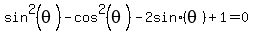 sin%5E2%28theta%29-cos%5E2%28theta%29+-2+sin%28theta%29+%2B1=+0