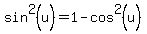 sin%5E2%28u%29=1-cos%5E2%28u%29