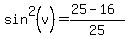 sin%5E2%28v%29=%2825-16%29%2F25