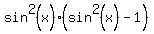 sin%5E2%28x%29%2A%28sin%5E2%28x%29+-+1%29