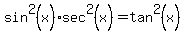 sin%5E2%28x%29%2Asec%5E2%28x%29=tan%5E2%28x%29
