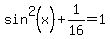 sin%5E2%28x%29%2B1%2F16=1