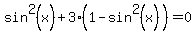sin%5E2%28x%29%2B3%2A%281-sin%5E2%28x%29%29+=+0