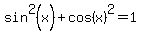 sin%5E2%28x%29%2Bcos%28x%29%5E2=1