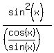 sin%5E2%28x%29%2F%28%28cos%28x%29%2Fsin%28x%29%29%29