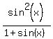 sin%5E2%28x%29%2F%281%2Bsin%28x%29%29