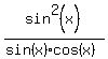 sin%5E2%28x%29%2F%28sin%28x%29cos%28x%29%29