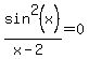 sin%5E2%28x%29%2F%28x-2%29=0