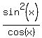 sin%5E2%28x%29%2Fcos%28x%29