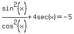 sin%5E2%28x%29%2Fcos%5E2%28x%29%2B4sec%28x%29=-5