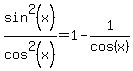 sin%5E2%28x%29%2Fcos%5E2%28x%29=1-1%2Fcos%28x%29